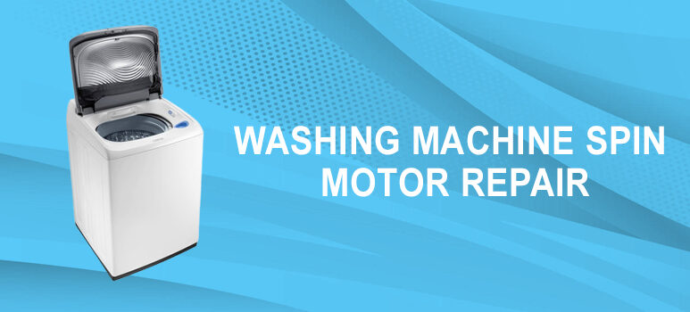 Washing Machine Spin Motor Repair