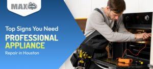 Top Signs You Need Professional Appliance Repair in Houston