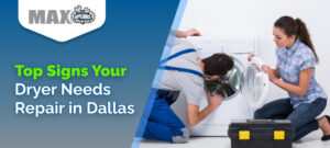 Top Signs Your Dryer Needs Repair in Dallas