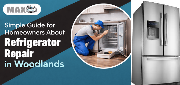 Technician repairing a refrigerator with the title 'Simple Guide for Homeowners About Refrigerator Repair in Woodlands'