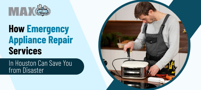 Max Appliance emergency appliance repair services in Houston