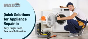 Max Appliance appliance repair service in Katy, Sugar Land, Pearland and Houston