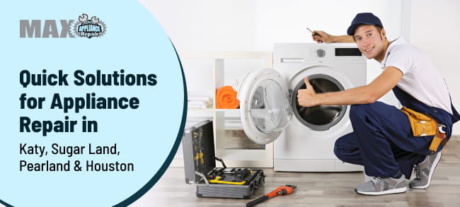 Max Appliance appliance repair service in Katy, Sugar Land, Pearland and Houston