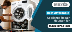 Max Appliance best affordable appliance repair service in Houston
