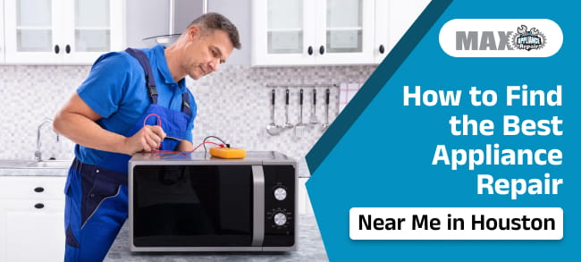 Best Appliance Repair Near Me in Houston