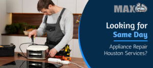 Same day appliance repair Houston service by professional technicians for quick home appliance solutions