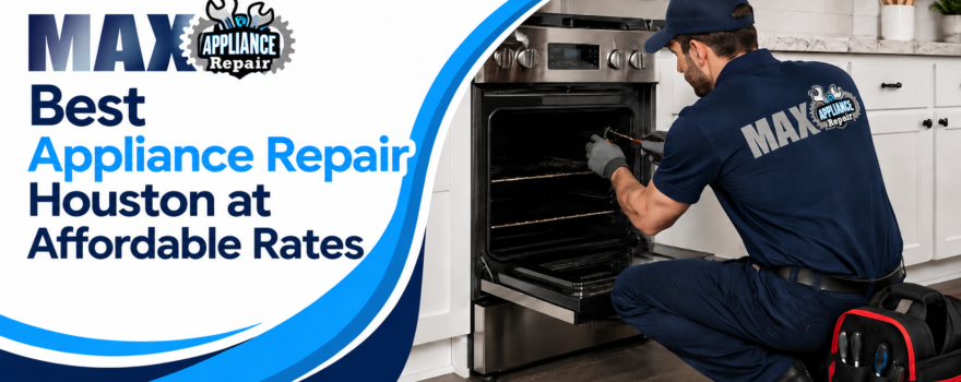 Professional appliance repair service in Houston by Max Appliance